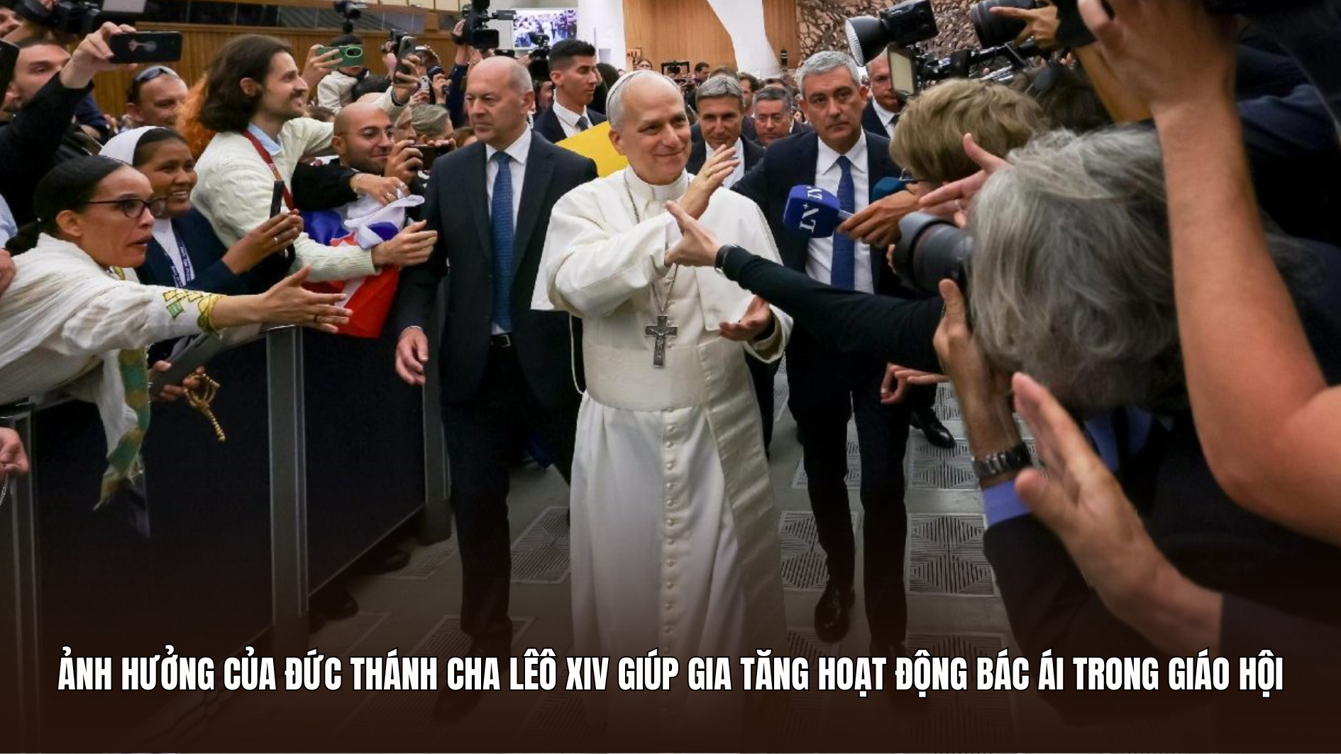 Ảnh hưởng của Đức Thánh Cha Lêô XIV giúp gia tăng hoạt động bác ái trong Giáo hội